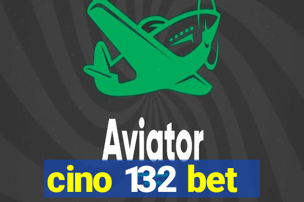 cino 132 bet